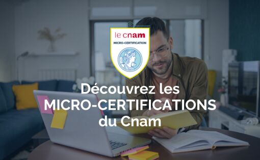 Découvrez les micro-certifications du Cnam : une réponse agile aux besoins professionnels d’aujourd’hui