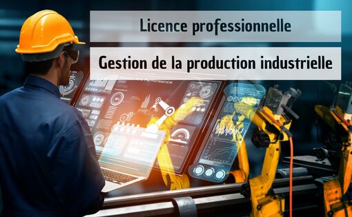 Obtenez une Licence professionnelle gestion de la production industrielle