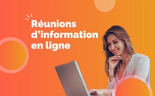 Réunions d'informations en ligne - Préparez votre projet de formation